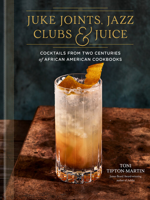 Title details for Juke Joints, Jazz Clubs, and Juice by Toni Tipton-Martin - Available